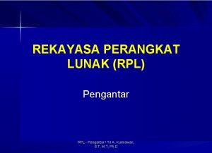 REKAYASA PERANGKAT LUNAK RPL Pengantar RPL Pengantar Tri