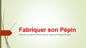 Fabriquer son Ppin Ecrire une nouvelle de ScienceFiction