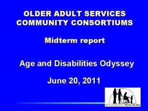 OLDER ADULT SERVICES COMMUNITY CONSORTIUMS Midterm report Age