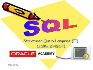 Structured Query Language II 20211024 SQL query Grouping