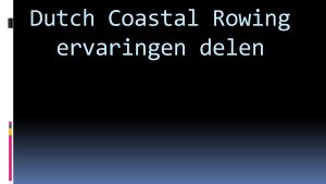 Dutch Coastal Rowing ervaringen delen Inhoudsopgave Dutch Coastal