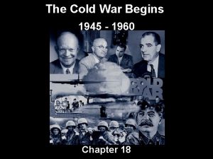 The Cold War Begins 1945 1960 Chapter 18