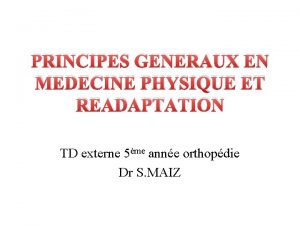 PRINCIPES GENERAUX EN MEDECINE PHYSIQUE ET READAPTATION TD