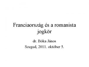 Franciaorszg s a romanista jogkr dr Bka Jnos