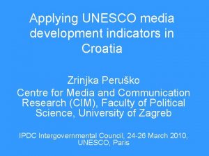 Applying UNESCO media development indicators in Croatia Zrinjka