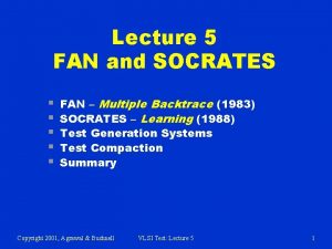 Lecture 5 FAN and SOCRATES FAN Multiple Backtrace