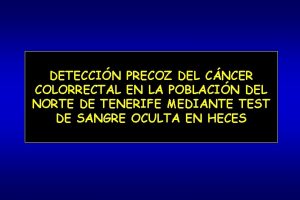 DETECCIN PRECOZ DEL CNCER COLORRECTAL EN LA POBLACIN