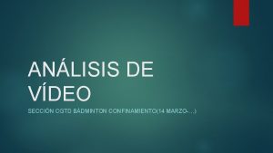 ANLISIS DE VDEO SECCIN CGTD BDMINTON CONFINAMIENTO14 MARZO