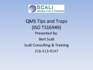 QMS Tips and Traps ISO TS 16949 Presented