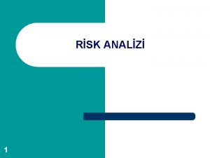 RSK ANALZ 1 Risk nedir yi bir yaam