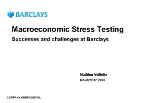 Macroeconomic Stress Testing Successes and challenges at Barclays