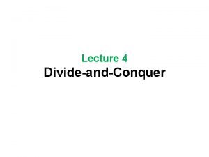 Lecture 4 DivideandConquer Whats SelfReducibility A problem can