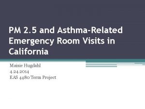 PM 2 5 and AsthmaRelated Emergency Room Visits