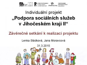 Individuln projekt Podpora socilnch slueb v Jihoeskm kraji