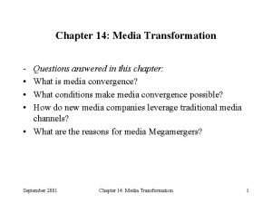 Chapter 14 Media Transformation Questions answered in this