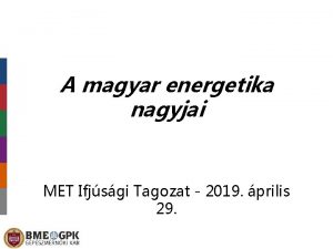 A magyar energetika nagyjai MET Ifjsgi Tagozat 2019