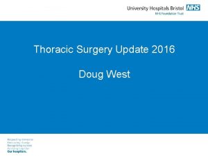 Thoracic Surgery Update 2016 Doug West Summary Resection