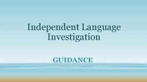 Independent Language Investigation GUIDANCE Teachers supervising students Mr