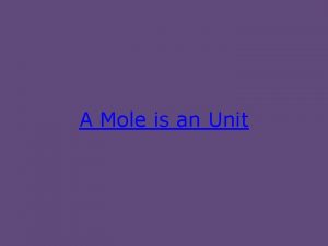 A Mole is an Unit Representative Particles Type