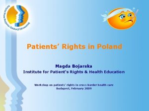 Patients Rights in Poland Magda Bojarska Institute for
