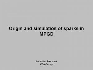 Origin and simulation of sparks in MPGD Sbastien