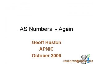 AS Numbers Again Geoff Huston APNIC October 2009