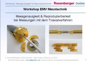 Workshop Messgenauigkeit Reproduzierbarkeit bedea Workshop EMV Messtechnik Messgenauigkeit