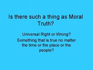 Is there such a thing as Moral Truth