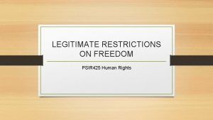 LEGITIMATE RESTRICTIONS ON FREEDOM PSIR 425 Human Rights
