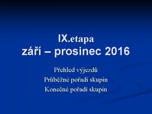 IX etapa z prosinec 2016 Pehled vjezd Prbn