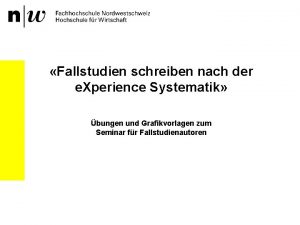 Fallstudien schreiben nach der e Xperience Systematik bungen