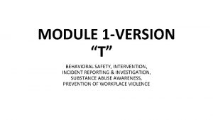 MODULE 1 VERSION T BEHAVIORAL SAFETY INTERVENTION INCIDENT