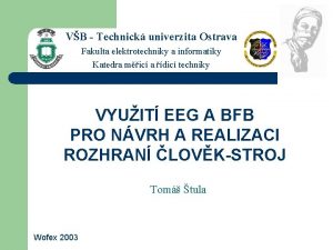 VB Technick univerzita Ostrava Fakulta elektrotechniky a informatiky