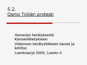 5 2 Osmo Tiililn protesti Hannulan hertyksest Kansanlhetykseen