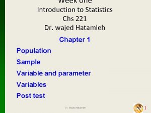 Week one Introduction to Statistics Chs 221 Dr