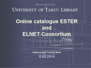 Online catalogue ESTER and ELNET Consortium Erasmus Staff