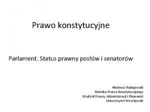 Prawo konstytucyjne Parlament Status prawny posw i senatorw