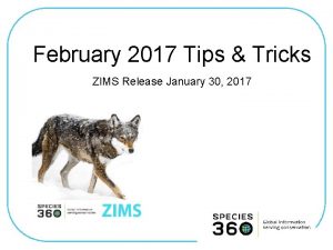 February 2017 Tips Tricks ZIMS Release January 30