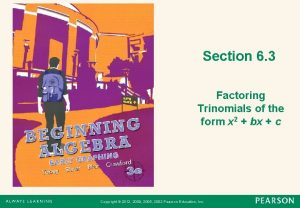 Section 6 3 Factoring Trinomials of the form