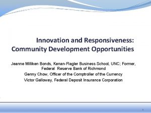 Innovation and Responsiveness Community Development Opportunities Jeanne Milliken