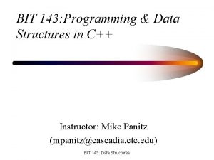 BIT 143 Programming Data Structures in C Instructor