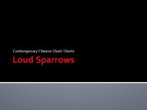 Contemporary Chinese ShortShorts Loud Sparrows Possessing all the