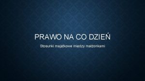 PRAWO NA CO DZIE Stosunki majtkowe midzy maonkami