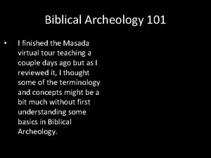 Biblical Archeology 101 I finished the Masada virtual