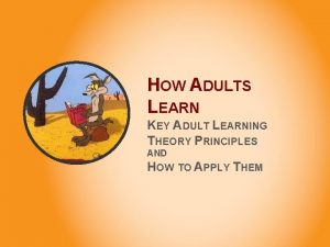 HOW ADULTS LEARN KEY ADULT LEARNING THEORY PRINCIPLES