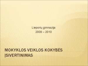 Liepori gimnazija 2009 2010 MOKYKLOS VEIKLOS KOKYBS SIVERTINIMAS