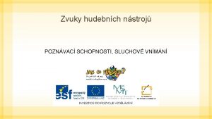 Zvuky hudebnch nstroj POZNVAC SCHOPNOSTI SLUCHOV VNMN Pouit