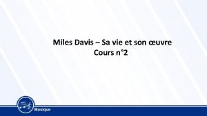 Miles Davis Sa vie et son uvre Cours