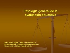 Patologa general de la evaluacin educativa Santos Guerra