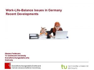 WorkLifeBalance Issues in Germany Recent Developments Maresa Feldmann